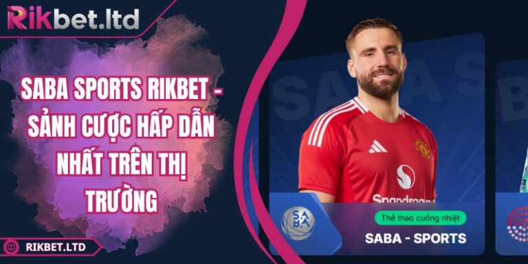 Saba Sports RIKBET – Sảnh Cược Hấp Dẫn Nhất Trên Thị Trường 4 Saba Sports RIKBET – Sảnh Cược Hấp Dẫn Nhất Trên Thị Trường