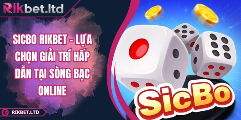 Sicbo RIKBET – Lựa Chọn Giải Trí Hấp Dẫn Tại Sòng Bạc Online 2 Sicbo RIKBET – Lựa Chọn Giải Trí Hấp Dẫn Tại Sòng Bạc Online