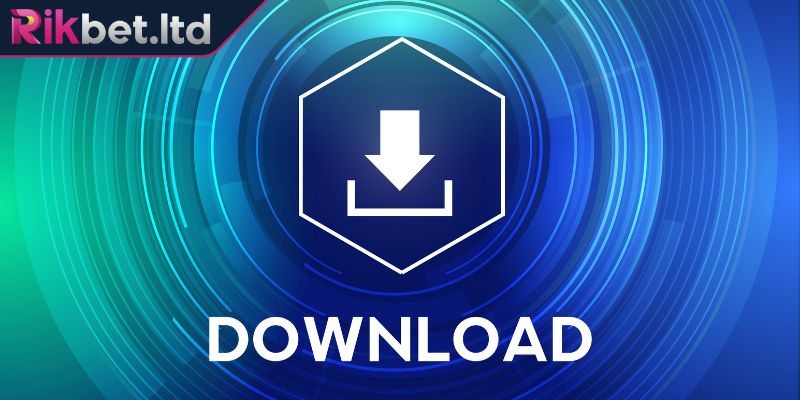 Tải App RIKBET 3 Lưu ý quan trọng tân thủ cần nắm khi tải app tại website